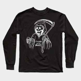 I'm here for the Beer - Funny Reaper T-Shirt Long Sleeve T-Shirt